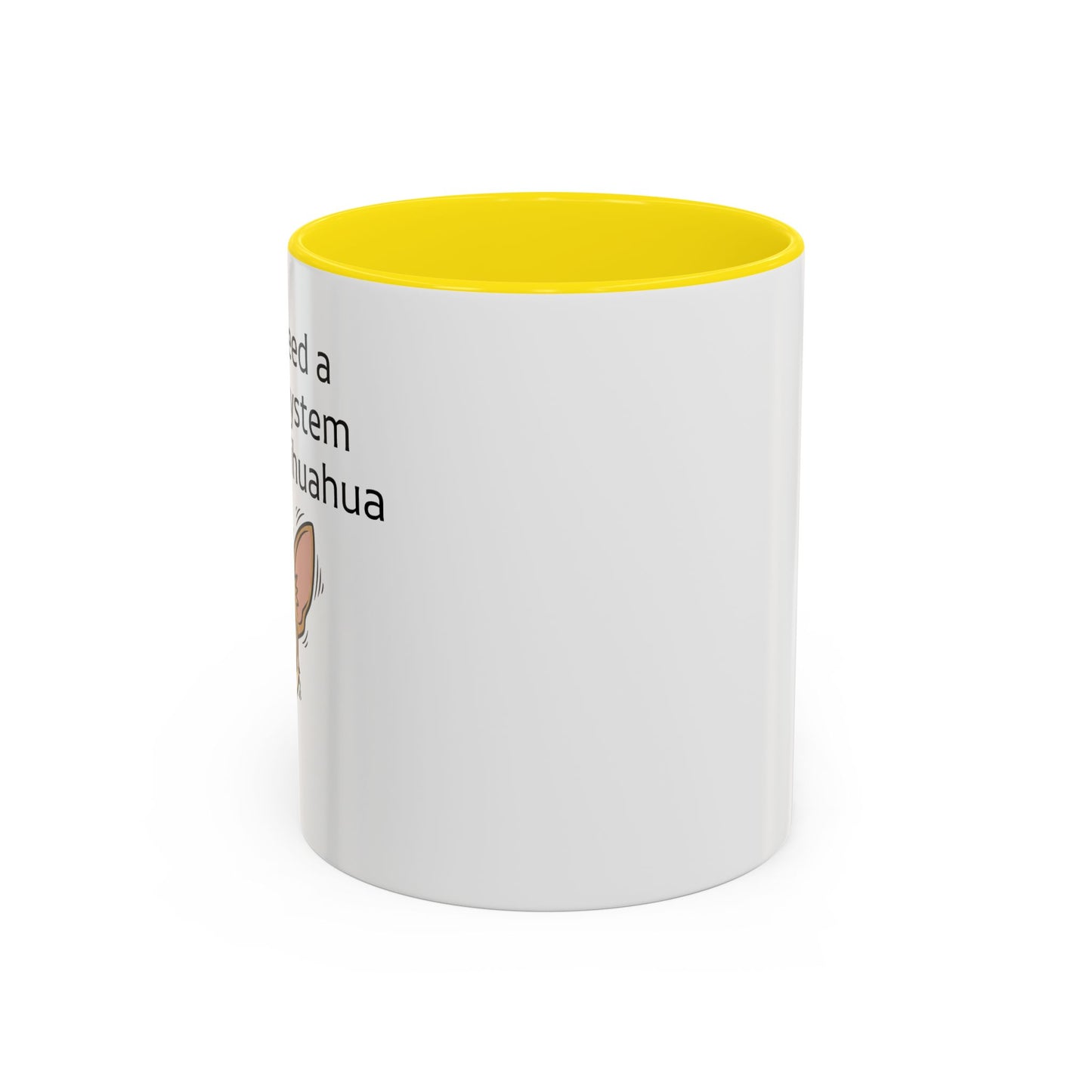 Funny Chihuahua Coffee Mug — 'I Don't Need A Security System, I Have A Chihuahua' Accent Mug (11/15oz)
