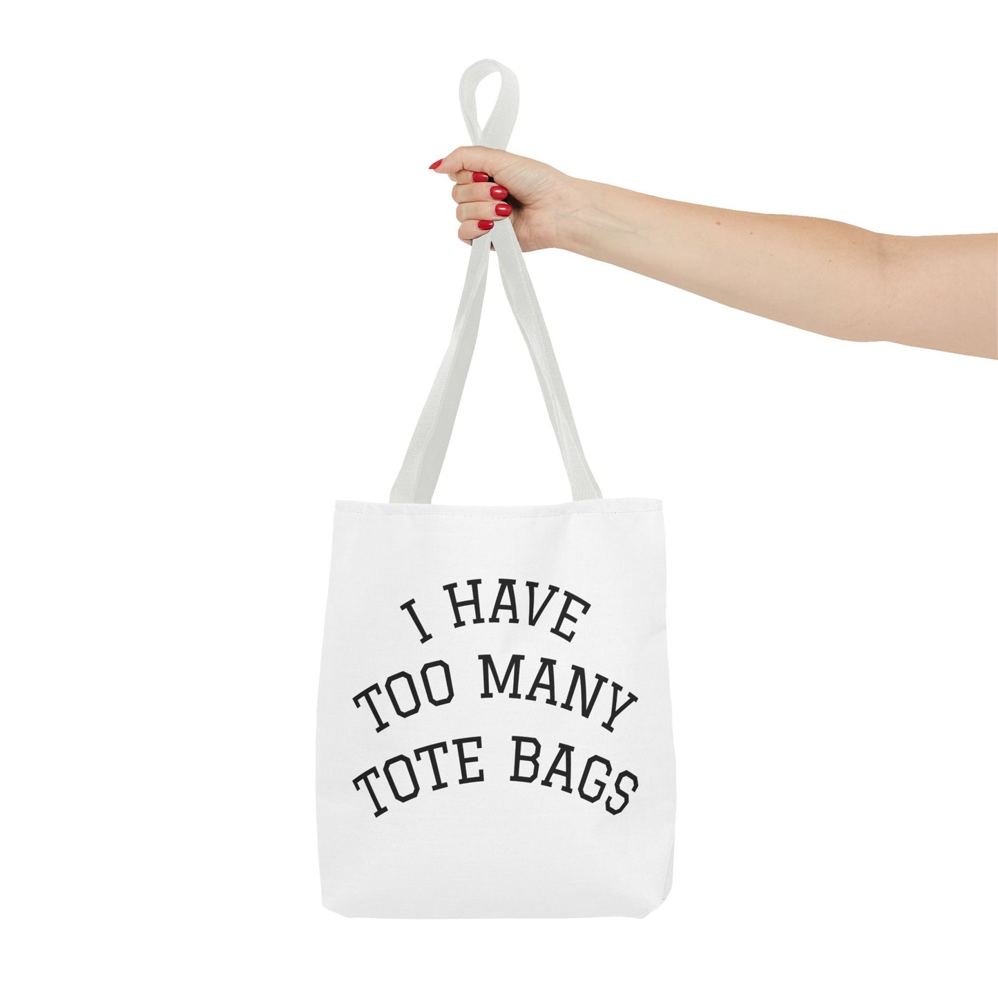 Tote Bag – "I Have Too Many Tote Bags" Funny Canvas Shopper