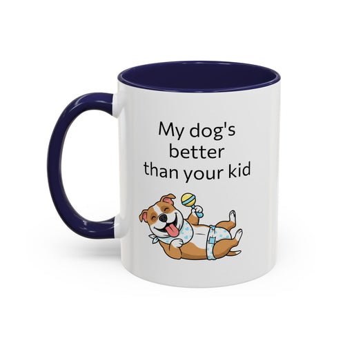 Coffee Mug — "My Dog's Better Than Your Kid" Funny Dog Lover Gift