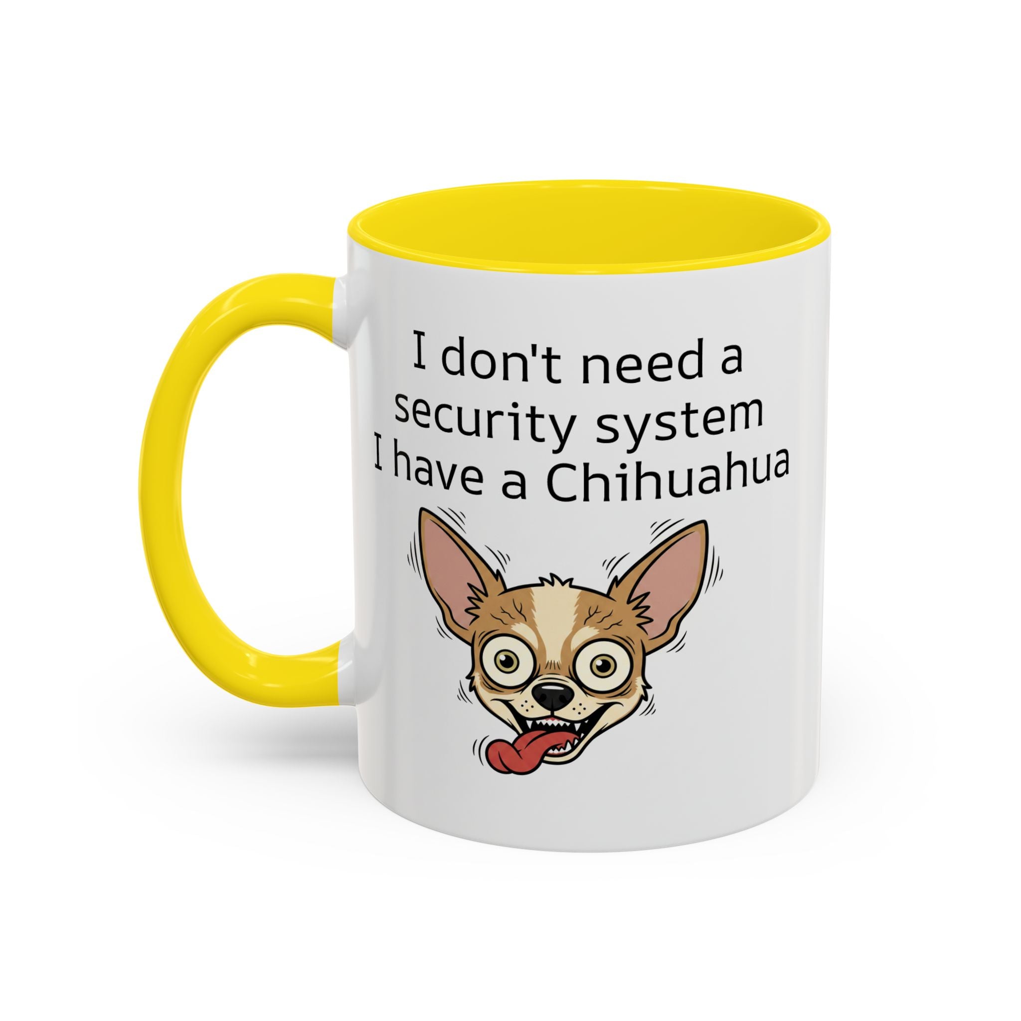 Funny Chihuahua Coffee Mug — 'I Don't Need A Security System, I Have A Chihuahua' Accent Mug (11/15oz)