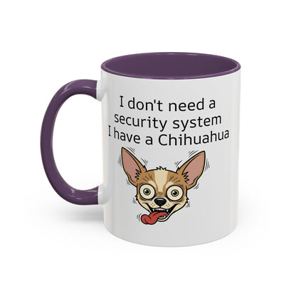 Funny Chihuahua Coffee Mug — 'I Don't Need A Security System, I Have A Chihuahua' Accent Mug (11/15oz)