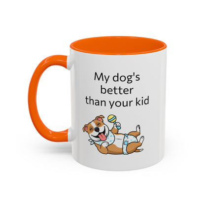 Coffee Mug — "My Dog's Better Than Your Kid" Funny Dog Lover Gift