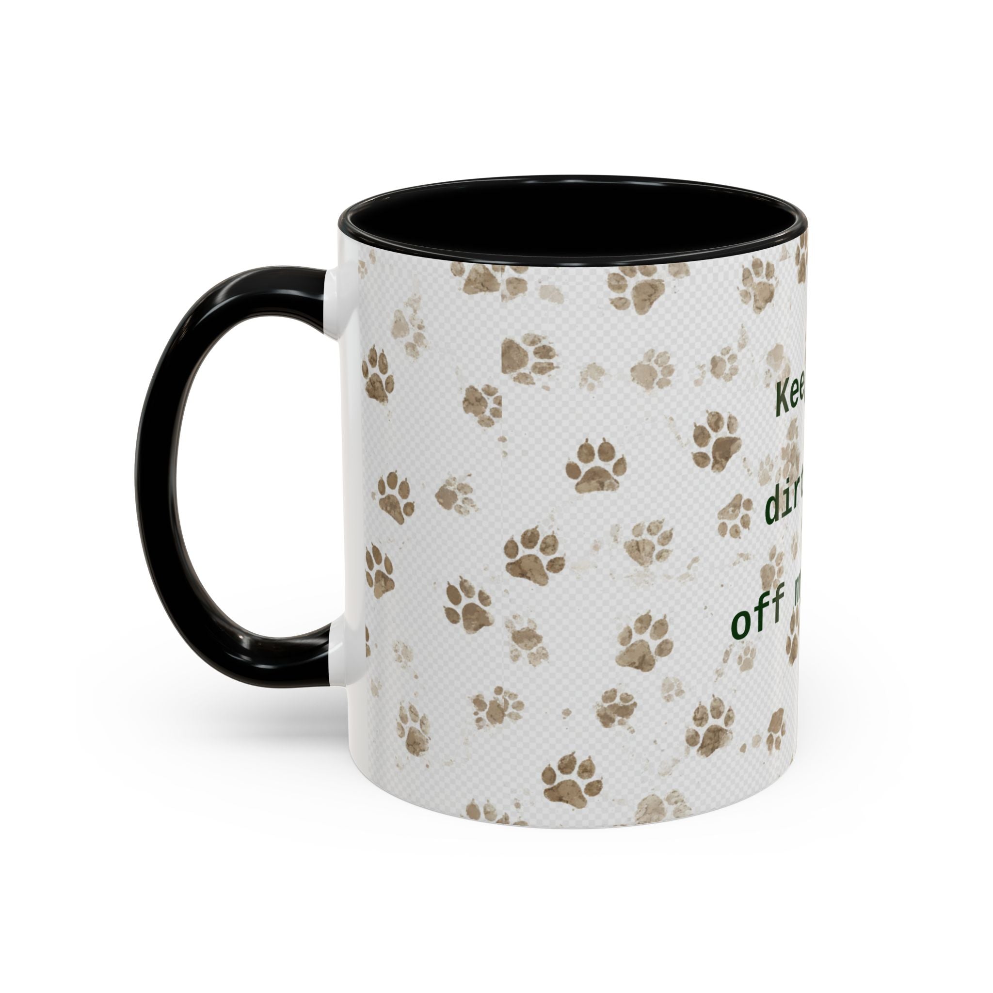 Coffee Mug - "Keep Your Dirty Paws Off My Coffee" Paw Print Accent Mug