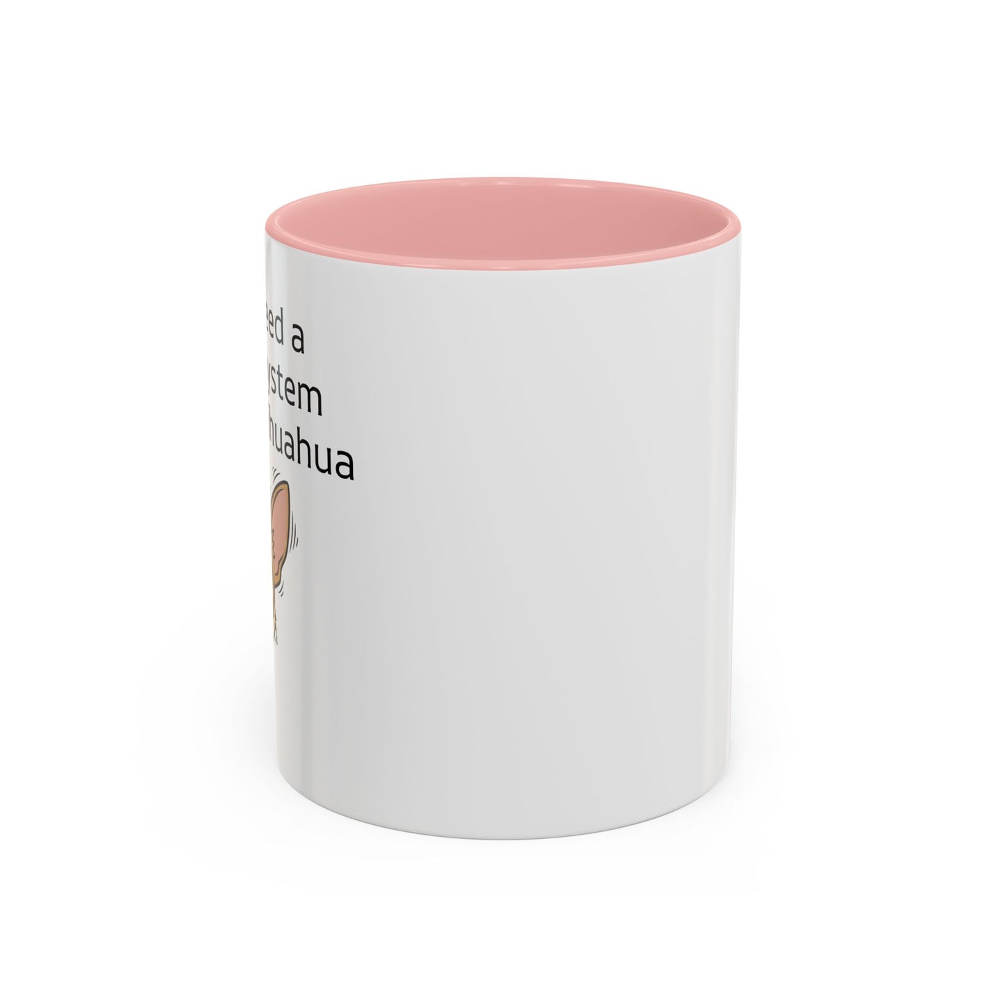 Funny Chihuahua Coffee Mug — 'I Don't Need A Security System, I Have A Chihuahua' Accent Mug (11/15oz)