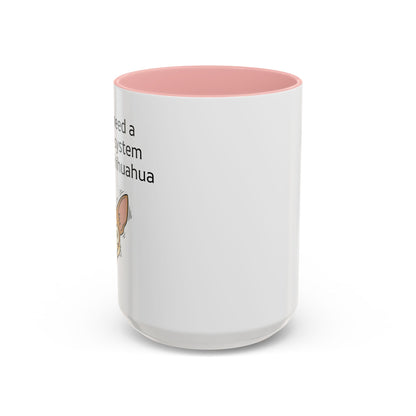 Funny Chihuahua Coffee Mug — 'I Don't Need A Security System, I Have A Chihuahua' Accent Mug (11/15oz)
