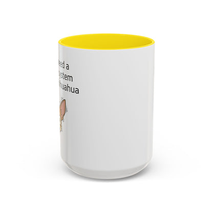 Funny Chihuahua Coffee Mug — 'I Don't Need A Security System, I Have A Chihuahua' Accent Mug (11/15oz)