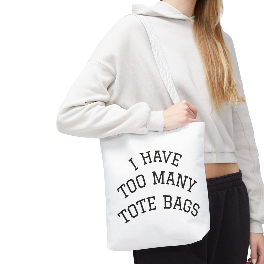 Tote Bag – "I Have Too Many Tote Bags" Funny Canvas Shopper