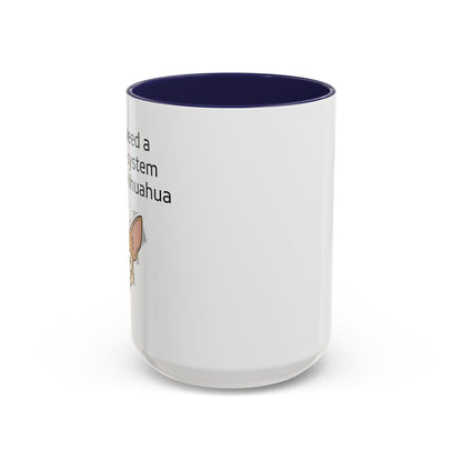 Funny Chihuahua Coffee Mug — 'I Don't Need A Security System, I Have A Chihuahua' Accent Mug (11/15oz)
