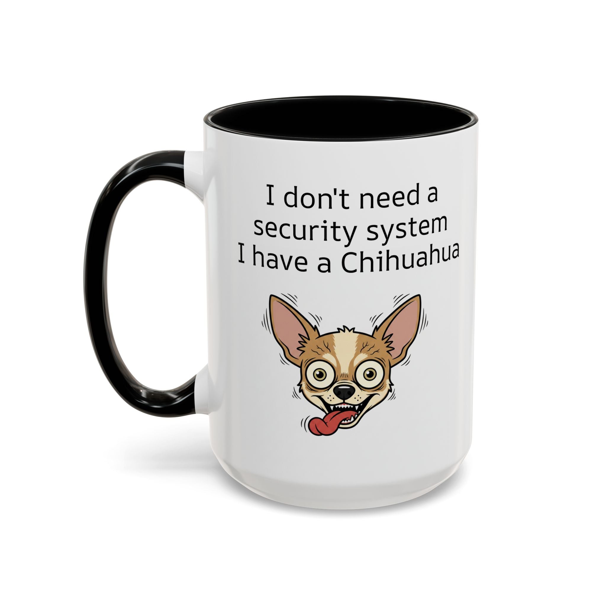 Funny Chihuahua Coffee Mug — 'I Don't Need A Security System, I Have A Chihuahua' Accent Mug (11/15oz)