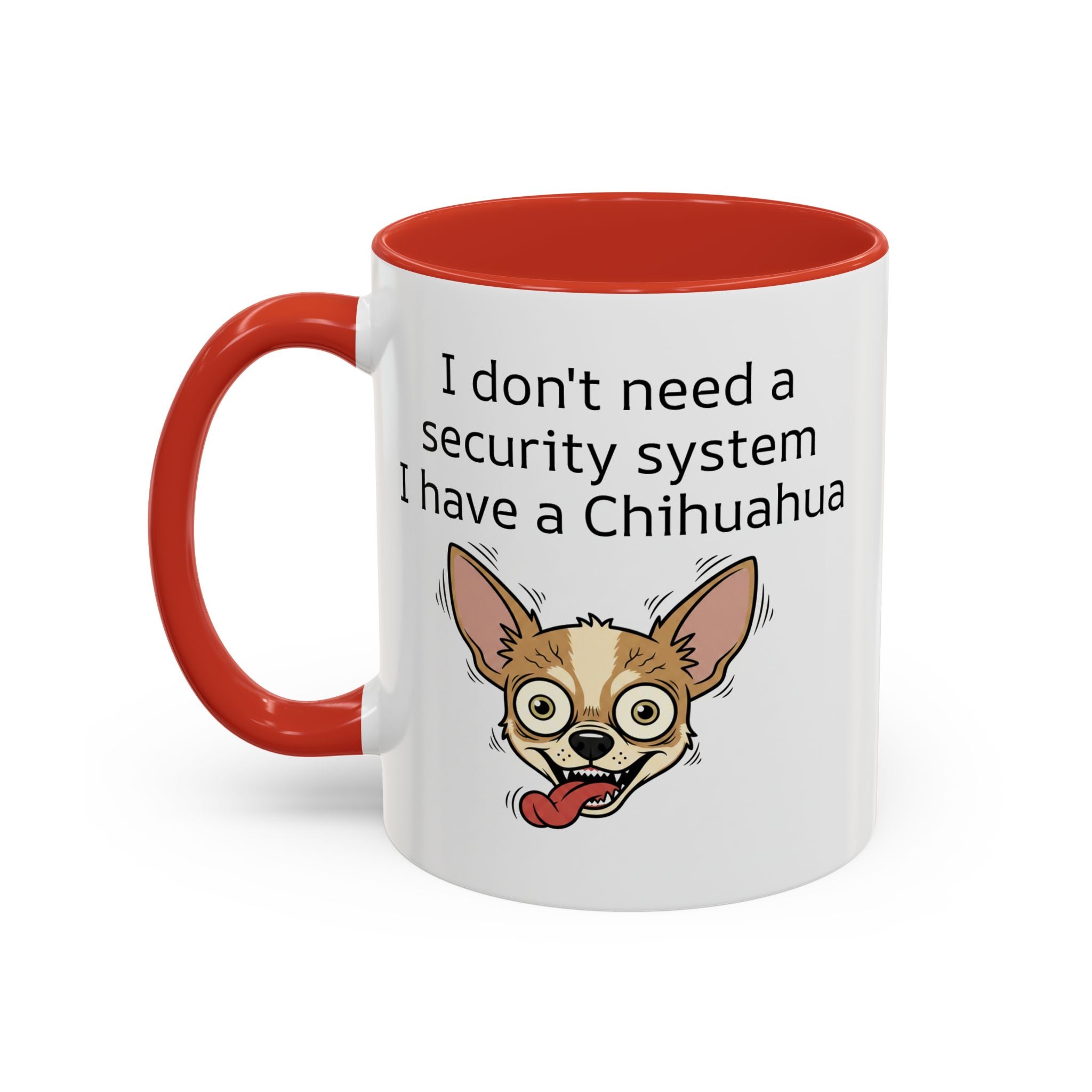Funny Chihuahua Coffee Mug — 'I Don't Need A Security System, I Have A Chihuahua' Accent Mug (11/15oz)