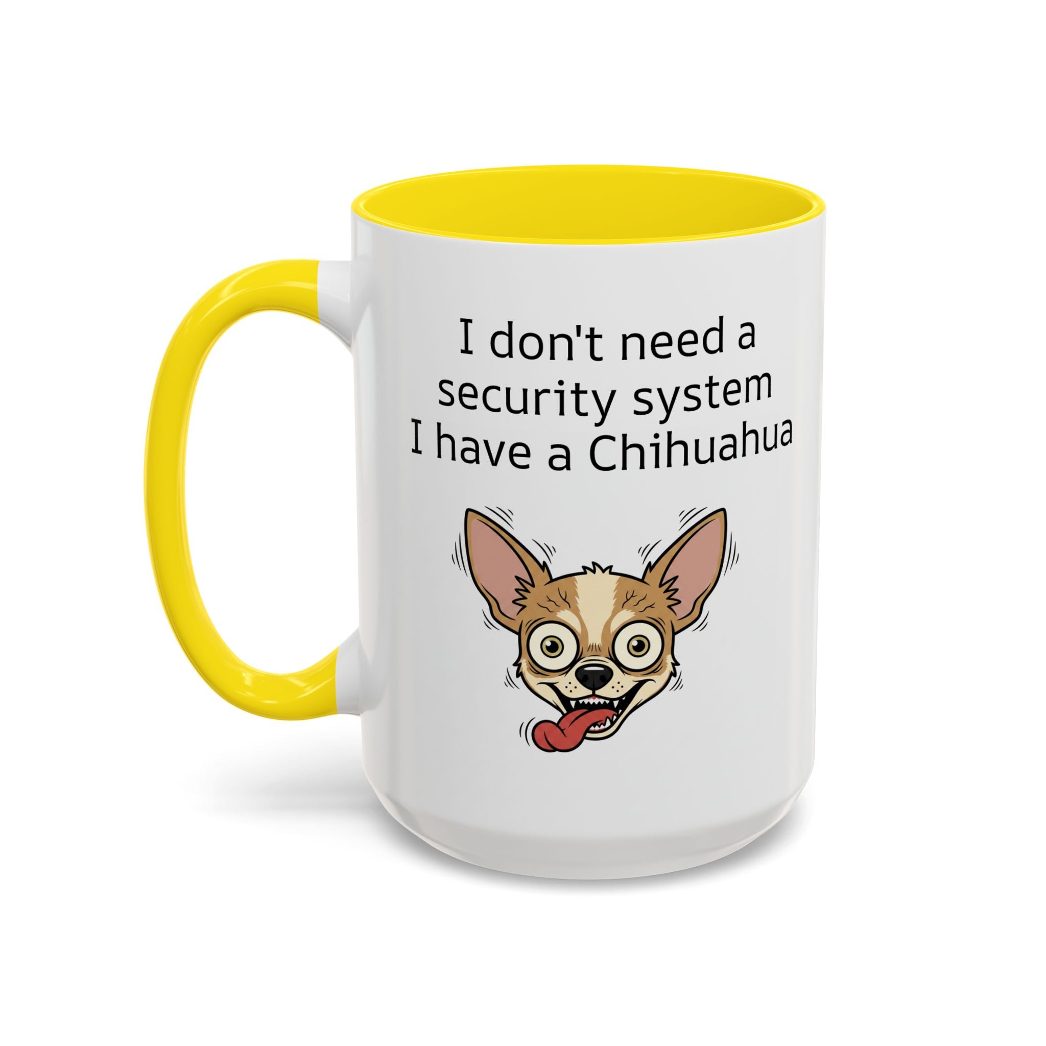 Funny Chihuahua Coffee Mug — 'I Don't Need A Security System, I Have A Chihuahua' Accent Mug (11/15oz)