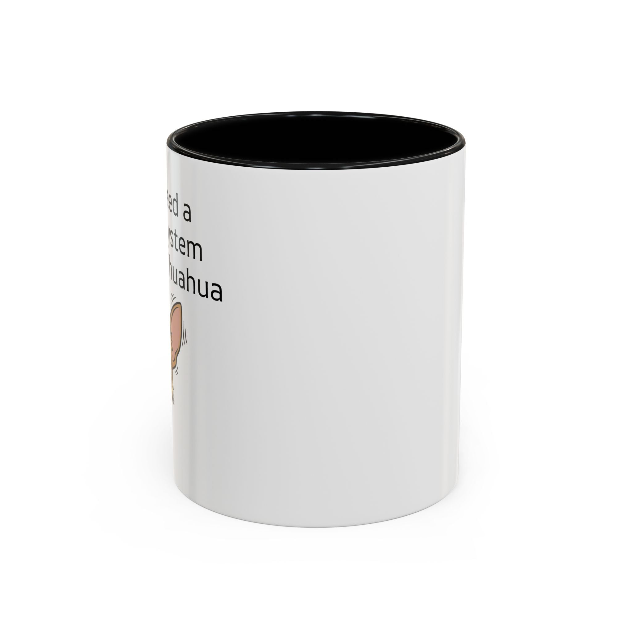 Funny Chihuahua Coffee Mug — 'I Don't Need A Security System, I Have A Chihuahua' Accent Mug (11/15oz)