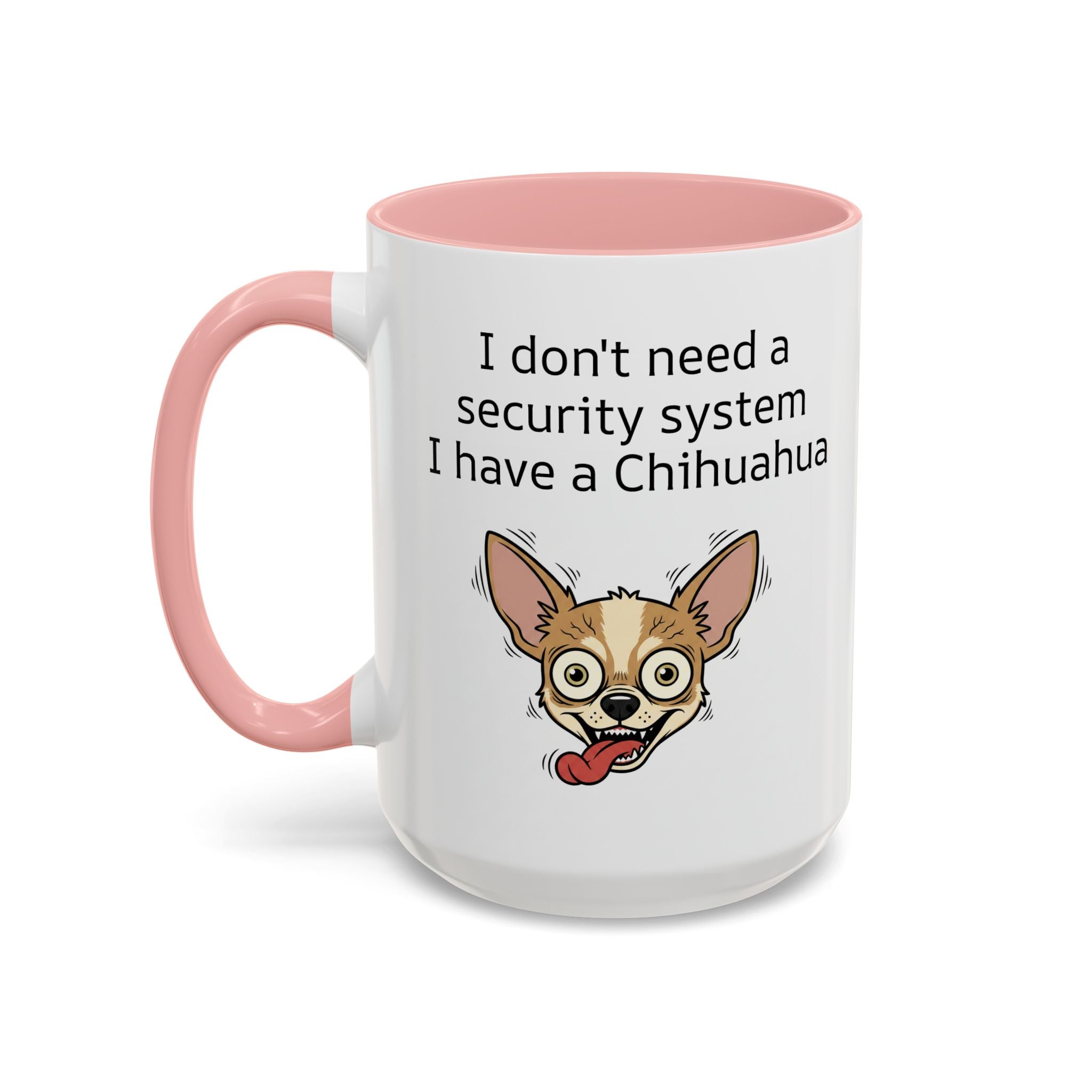 Funny Chihuahua Coffee Mug — 'I Don't Need A Security System, I Have A Chihuahua' Accent Mug (11/15oz)