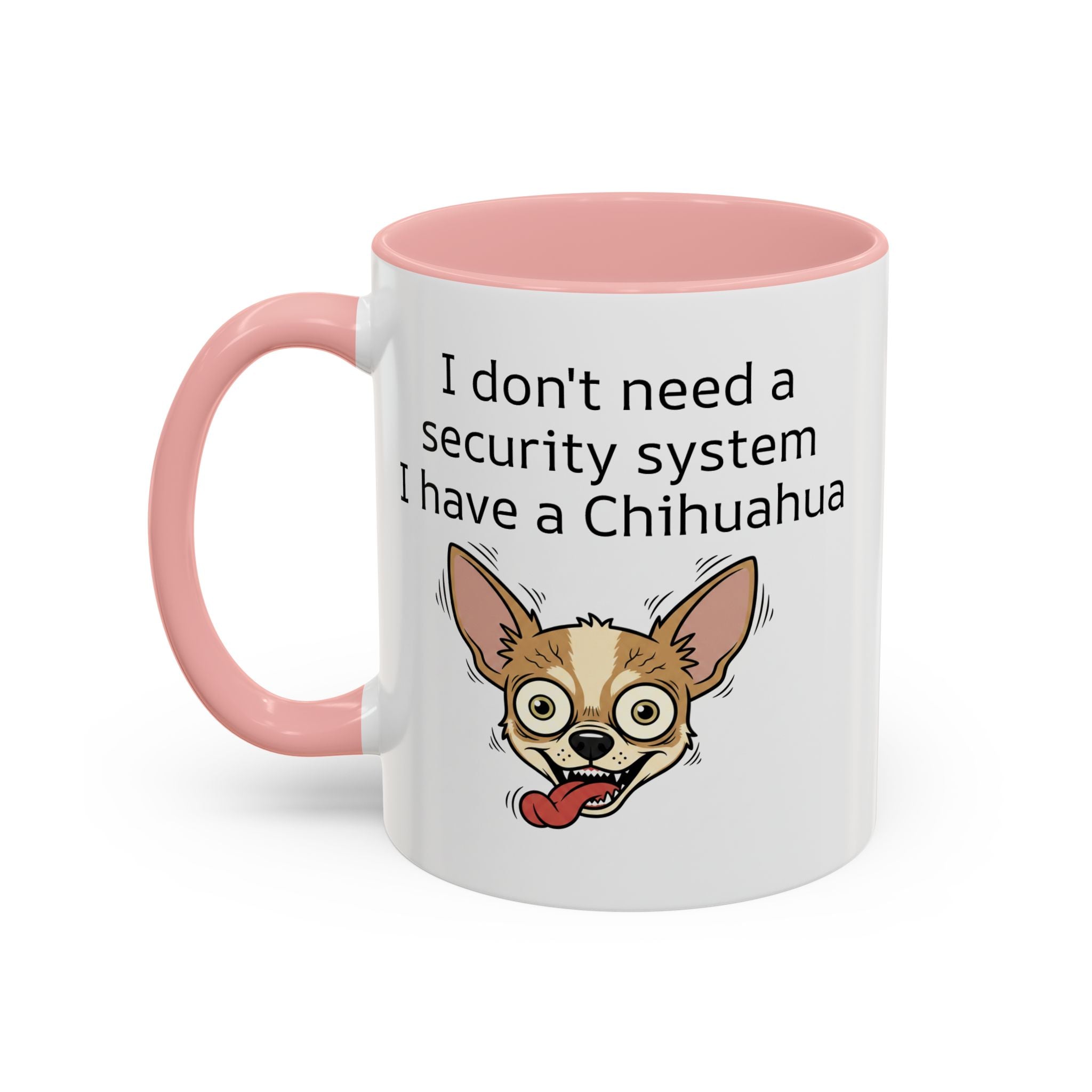 Funny Chihuahua Coffee Mug — 'I Don't Need A Security System, I Have A Chihuahua' Accent Mug (11/15oz)
