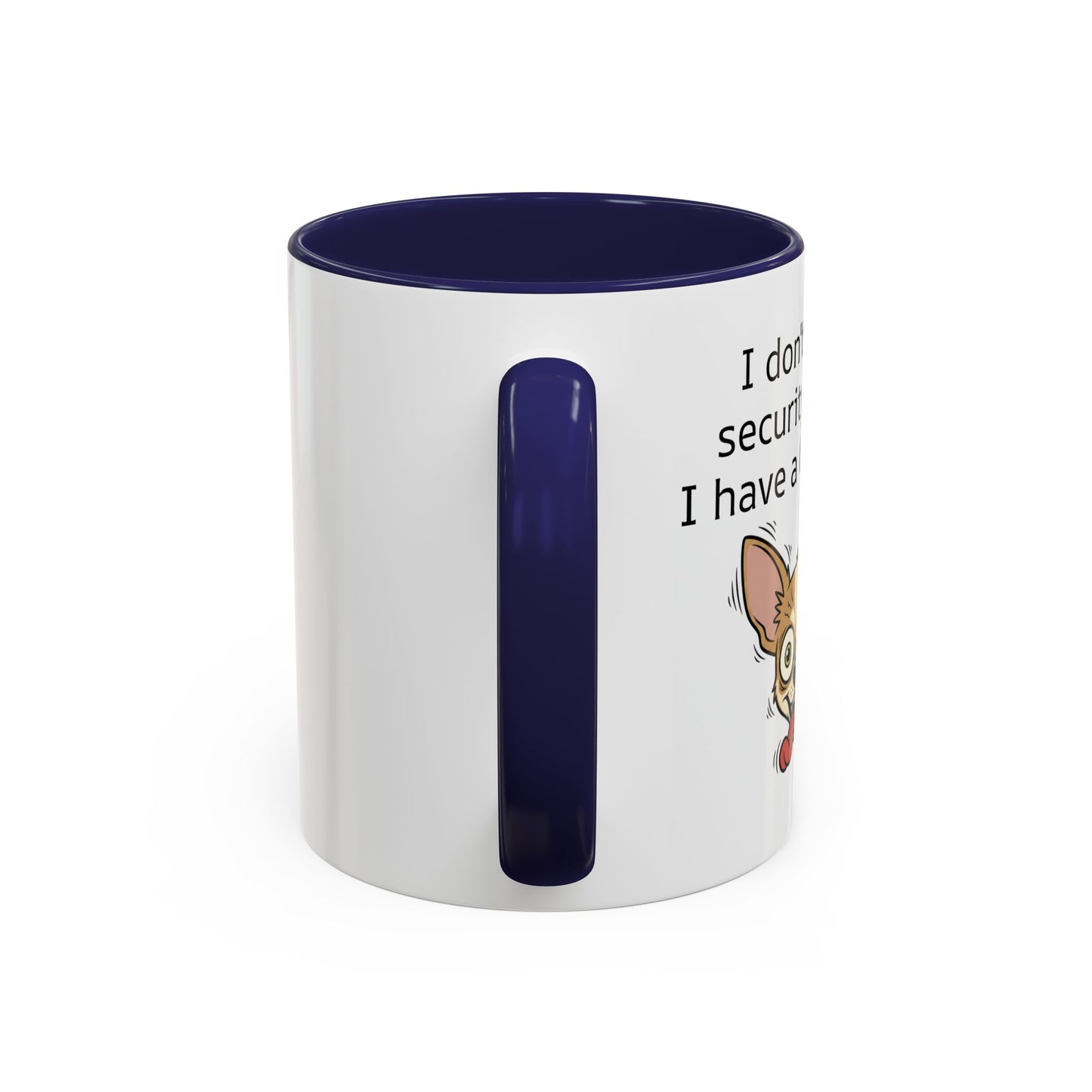 Funny Chihuahua Coffee Mug — 'I Don't Need A Security System, I Have A Chihuahua' Accent Mug (11/15oz)