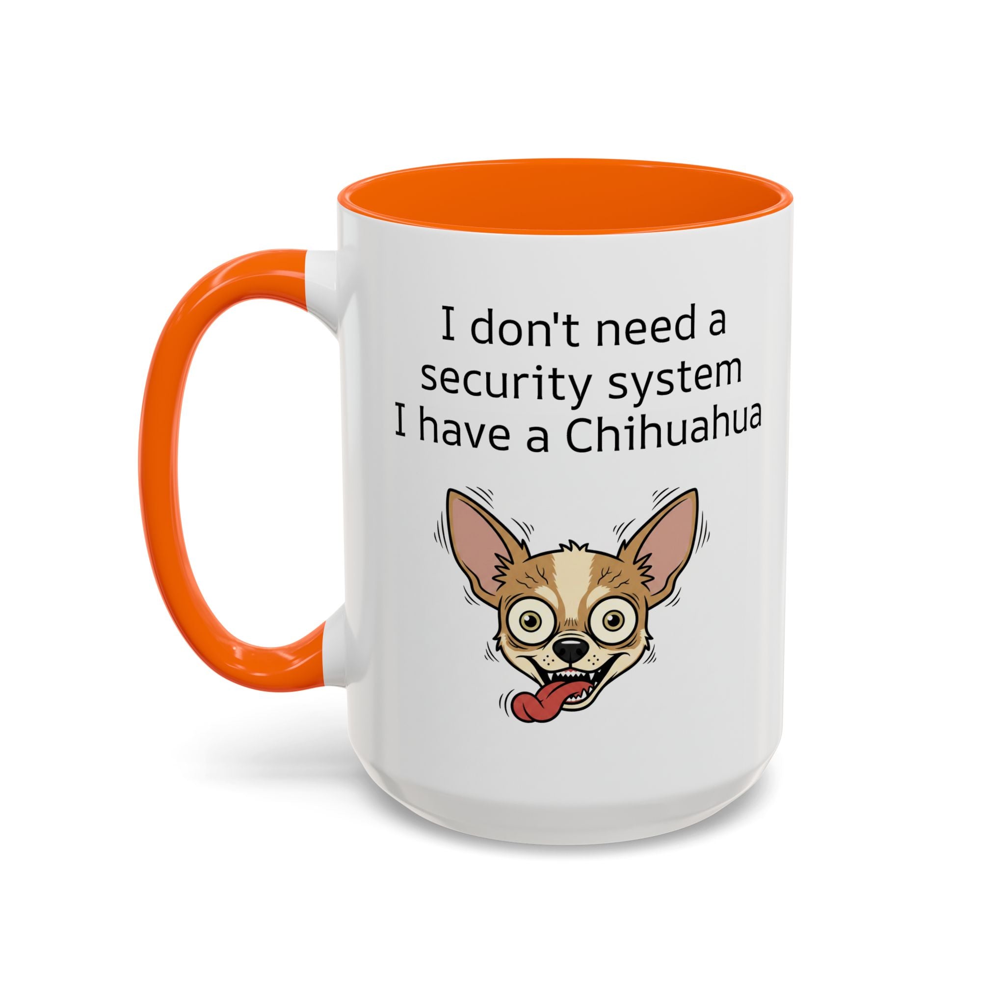 Funny Chihuahua Coffee Mug — 'I Don't Need A Security System, I Have A Chihuahua' Accent Mug (11/15oz)