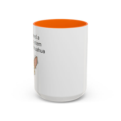 Funny Chihuahua Coffee Mug — 'I Don't Need A Security System, I Have A Chihuahua' Accent Mug (11/15oz)