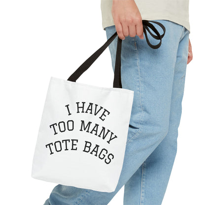 Tote Bag – "I Have Too Many Tote Bags" Funny Canvas Shopper