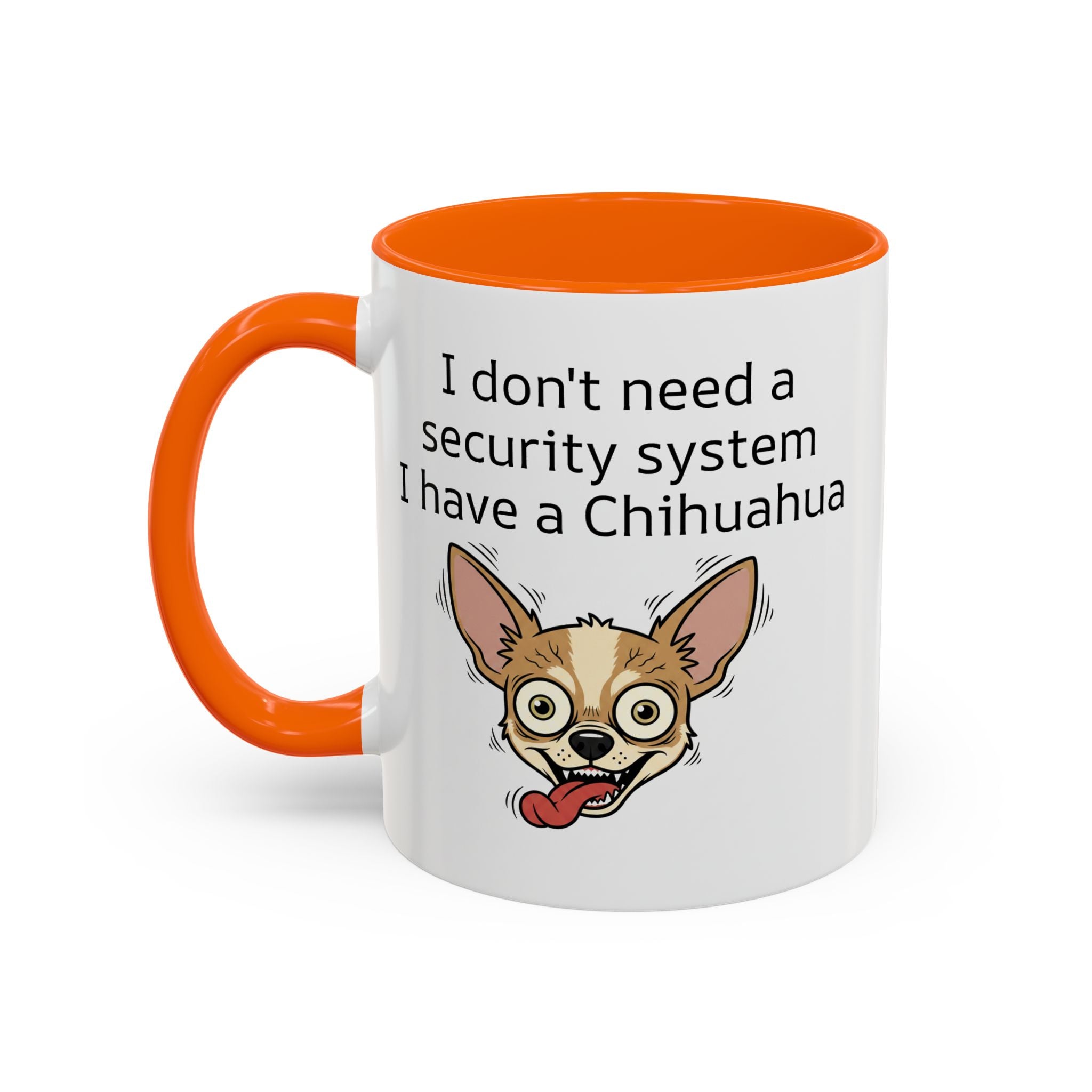 Funny Chihuahua Coffee Mug — 'I Don't Need A Security System, I Have A Chihuahua' Accent Mug (11/15oz)