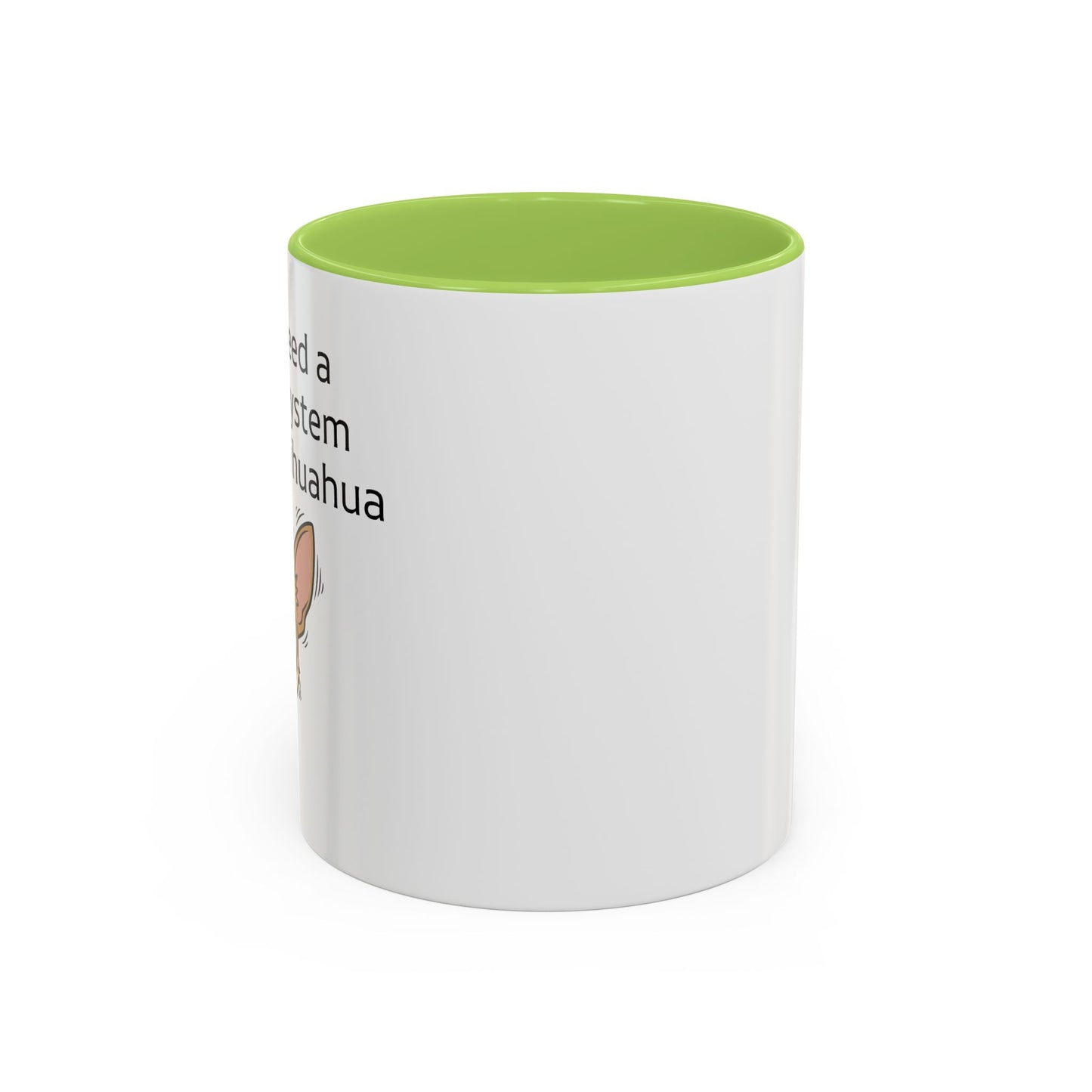 Funny Chihuahua Coffee Mug — 'I Don't Need A Security System, I Have A Chihuahua' Accent Mug (11/15oz)