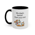 Coffee Mug — "My Dog's Better Than Your Kid" Funny Dog Lover Gift