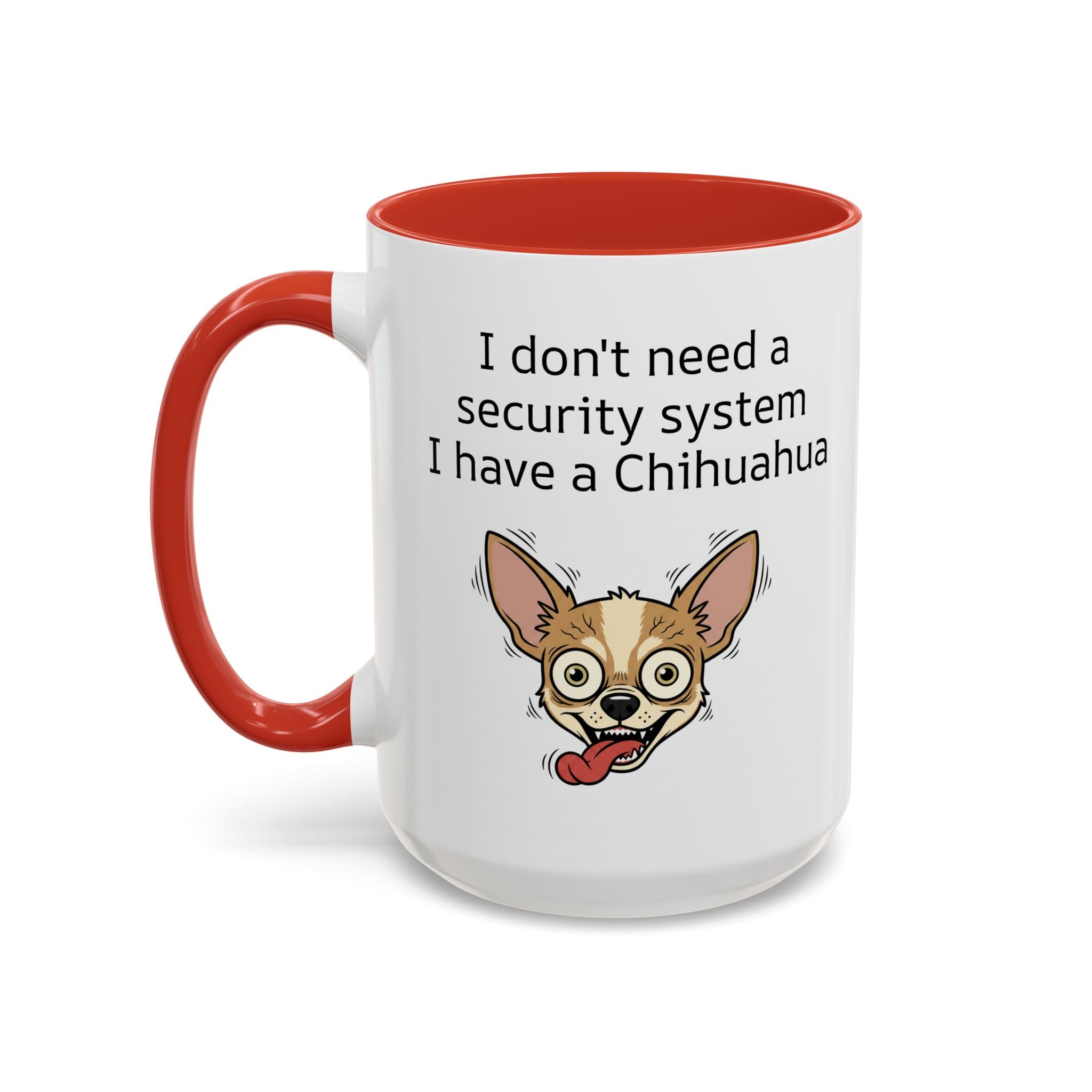 Funny Chihuahua Coffee Mug — 'I Don't Need A Security System, I Have A Chihuahua' Accent Mug (11/15oz)