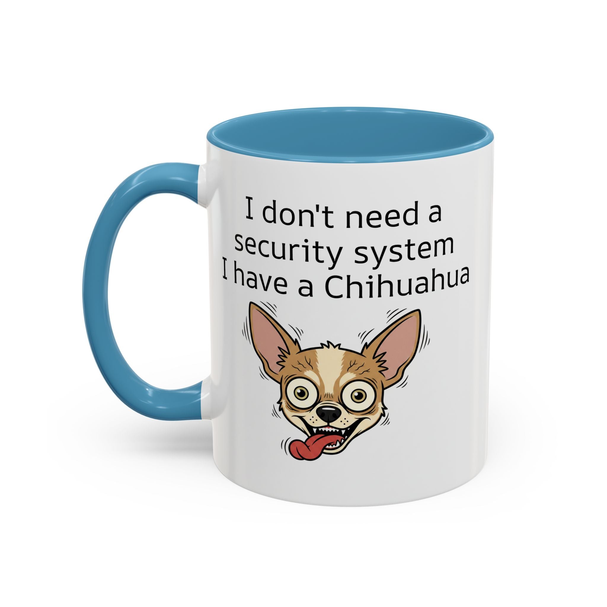 Funny Chihuahua Coffee Mug — 'I Don't Need A Security System, I Have A Chihuahua' Accent Mug (11/15oz)