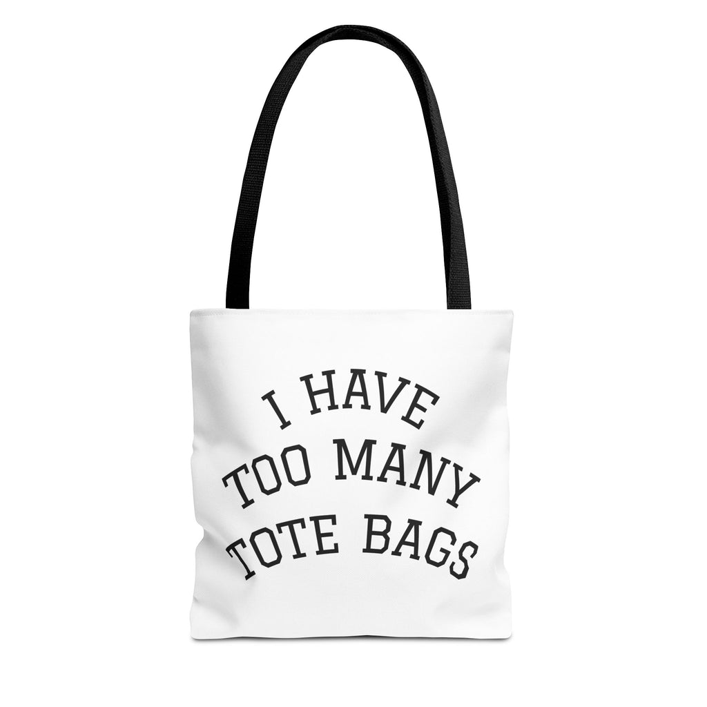 Tote Bag – "I Have Too Many Tote Bags" Funny Canvas Shopper